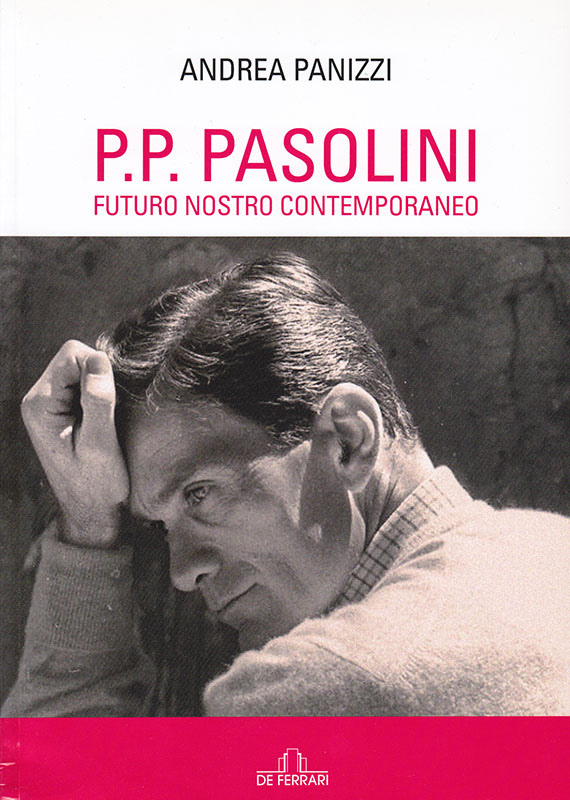 Andrea Panizzi Pasolini Futuro nostro contemporaneo De Ferrari Editore