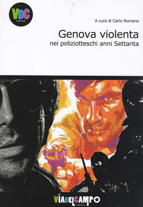 Carlo Romano Genova violenta nei poliziotteschi anni Settanta De Ferrari Editore