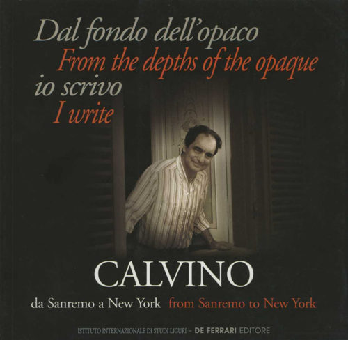 Laura Guglielmi Dal fondo dell'opaco io scrivo Calvino Da Sanremo a New York De Ferrari Editore