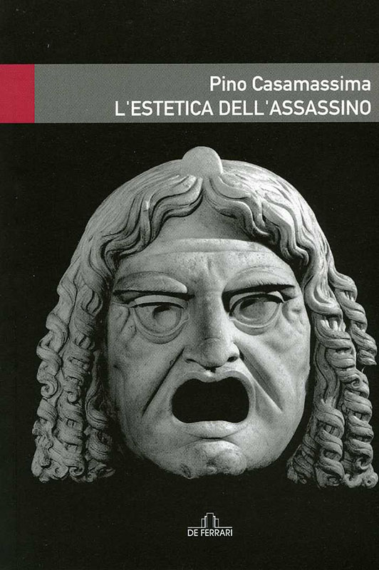 Pino Casamassima L'estetica dell'assassino De Ferrari Editore