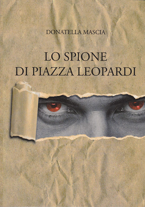 Donatella Mascia Lo spione di Piazza Leopardi De Ferrari Editore